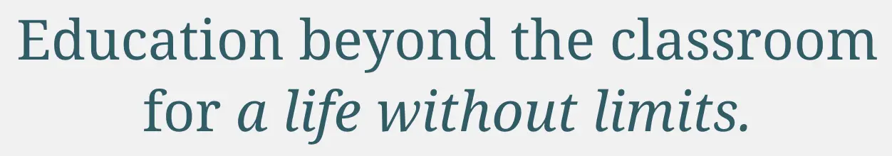 Education beyond the classroom for a life without limits—empowering minds much like a Small Business Branding Agency empowers brands to grow and thrive.